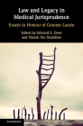 Law and Legacy in Medical Jurisprudence: Essays in Honour of Graeme Laurie By Edward S. Dove (Editor), Niamh Nic Shuibhne (Editor) Cover Image
