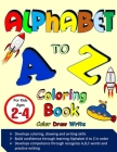 Alphabet A to Z Coloring Book: Fun Learning Alphabet Letters From A to Z - Coloring, Sketching, Shading and Writing - Large Activity Workbook for Tod By Janelle Morgan Cover Image