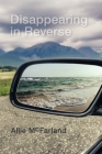 Disappearing in Reverse By Allie McFarland Cover Image