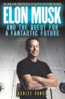 Elon Musk and the Quest for a Fantastic Future Young Reader’s Edition Cover Image