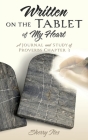 Written on the Tablet of My Heart: A Journal and Study of Proverbs Chapter 3 By Sherry Ites Cover Image