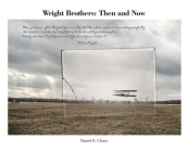 Wright Brothers: Then and Now By Daniel E. Cleary Cover Image