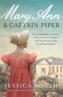 Mary Ann and Captain Piper: The remarkable true story of the convicts' daughter who became the toast of colonial Sydney By Jessica North Cover Image