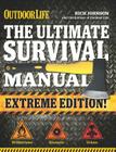 The Ultimate Survival Manual (Outdoor Life Extreme Edition): Modern Day Survival | Avoid Diseases | Quarantine Tips By Rich Johnson Cover Image