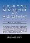 Liquidity Risk Measurement and Management: Base L III And Beyond By Leonard Matz Cover Image