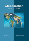 Globalization: A Basic Text By Gabriel Lucas (Editor) Cover Image