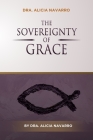 The Sovereignty of Grace By Alicia Navarro Cover Image