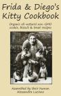 Frida & Diego's Kitty Cookbook: Organic all natural non-GMO cookie, biscuit & treat recipes Cover Image