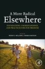A More Radical Elsewhere: Foundations, Understandings, and Practices for Our Freedom By Wendi S. Williams, Wanda Watson Cover Image