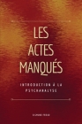 Les Actes Manqués: Introduction à la psychanalyse By Sigmund Freud, Samuel Jankélévitch (Translator) Cover Image