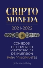 Criptomoneda 2021-2022: Consejos de Comercio y Estrategias de Inversión para Principiantes (Bitcoin, Ethereum, Ripple, Doge, Cardano, Shiba, S By Stellar Moon Publishing Cover Image