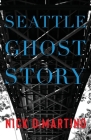 Seattle Ghost Story By Nick DiMartino Cover Image