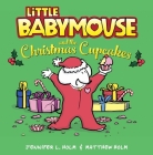Little Babymouse and the Christmas Cupcakes By Jennifer L. Holm, Matthew Holm (Illustrator) Cover Image