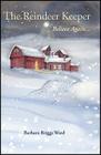 The Reindeer Keeper: Believe Again ... By Barbara Briggs Ward, Barbara Briggs Ward, Suzanne Langelier-Lebeda (Illustrator) Cover Image