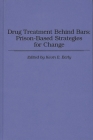 Drug Treatment Behind Bars: Prison-Based Strategies for Change (Contributions in Economic and) By Kevin E. Early Cover Image