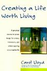 Creating a Life Worth Living By Carol Lloyd Cover Image