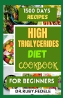 High Triglycerides Diet Cookbook for Beginners: The Complete 14-Day Meal Plan Plus Fast and Simple Recipes to Reduce Triglycerides and Live a Healtier By Dr Ruby Fedele Cover Image