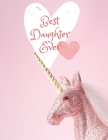 Best Daughter Ever: : I Unicorn Sketchbook, Sketch, Doodle, Draw and Paint I Best Daughter Ever Sketchbook I Sketchbooks for Kids and Adul By Magical Fairy Cover Image