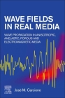 Wave Fields in Real Media: Wave Propagation in Anisotropic, Anelastic, Porous and Electromagnetic Media By José M. Carcione Cover Image