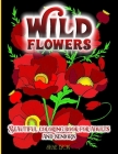 Wild Flowers: 30 High Quality Images - Original Designs - Unique Patterns- Floral Themes - Promotes Relaxation and Inner Calm, Relie By Shae Lyon Cover Image