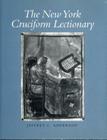 The New York Cruciform Lectionary (College Art Association Monograph #47) By Jeffrey Anderson Cover Image