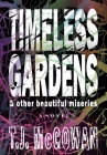 Timeless Gardens & Other Beautiful Miseries By T. J. McGowan, Jennifer Johnson (Editor), Saba Umme Salma (Editor) Cover Image