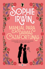 Manual para damas cazafortunas / A Lady's Guide to Fortune-Hunting By Sophie Irwin Cover Image