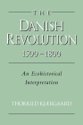 The Danish Revolution, 1500-1800: An Ecohistorical Interpretation (Studies in Environment and History) By Thorkild Kjærgaard, David Hohnen (Translator) Cover Image