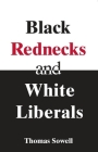 Black Rednecks & White Liberals By Thomas Sowell Cover Image