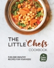 The Little Chef's Cookbook: Fun and Healthy Recipes for Your Kids! By Owen Davis Cover Image