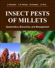 Insect Pests of Millets: Systematics, Bionomics, and Management By A. Kalaisekar, P. G. Padmaja, V. R. Bhagwat Cover Image