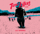 Teen Killers Club By Lily Sparks, Jesse Vilinsky (Read by) Cover Image