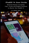 iPadOS 14 User Guide: Detailed Manual including Tips, Tricks and Hidden Features to Master the iPadOS 14 By Jeremy Quad Cover Image