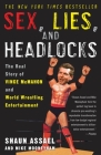 Sex, Lies, and Headlocks: The Real Story of Vince McMahon and World Wrestling Entertainment By Shaun Assael, Mike Mooneyham Cover Image