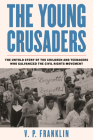 The Young Crusaders: The Untold Story of the Children and Teenagers Who Galvanized the Civil Rights Movement Cover Image