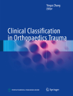 Clinical Classification in Orthopaedics Trauma Cover Image