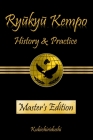 Ryukyu Kempo: History & Practice By Kubichiridushi Cover Image