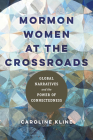 Mormon Women at the Crossroads: Global Narratives and the Power of Connectedness By Caroline Kline Cover Image