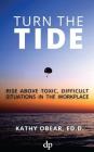 Turn the Tide: Rise Above Toxic, Difficult Situations in the Workplace Cover Image