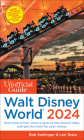 The Unofficial Guide to Walt Disney World 2024 (Unofficial Guides) By Bob Sehlinger, Len Testa Cover Image