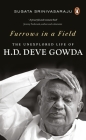Furrows in a Field: The Untold Story of H.D. Deve Gowda By Sugata Srinivasaraju Cover Image