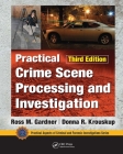 Practical Crime Scene Processing and Investigation, Third Edition (Practical Aspects of Criminal and Forensic Investigations) By Ross M. Gardner, Donna Krouskup Cover Image
