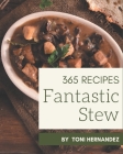 365 Fantastic Stew Recipes: Stew Cookbook - Your Best Friend Forever By Toni Hernandez Cover Image