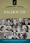 Legendary Locals of Falmouth By Falmouth Historical Society Cover Image