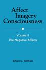 Affect Imagery Consciousness: Volume II: The Negative Affects By Silvan S. Tomkins Cover Image