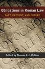 Obligations in Roman Law: Past, Present, and Future (Papers And Monographs Of The American Academy In Rome) By Thomas McGinn (Editor) Cover Image
