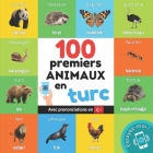100 premiers animaux en turc: Imagier bilingue pour enfants: français / turc avec prononciations Cover Image