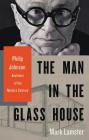The Man in the Glass House: Philip Johnson, Architect of the Modern Century By Mark Lamster Cover Image