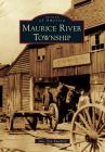 Maurice River Township (Images of America) By Julie Ann Rumbold Cover Image