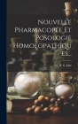 Nouvelle Pharmacopée Et Posologie Homoeopathiques... Cover Image